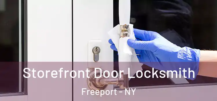 Storefront Door Locksmith Freeport - NY